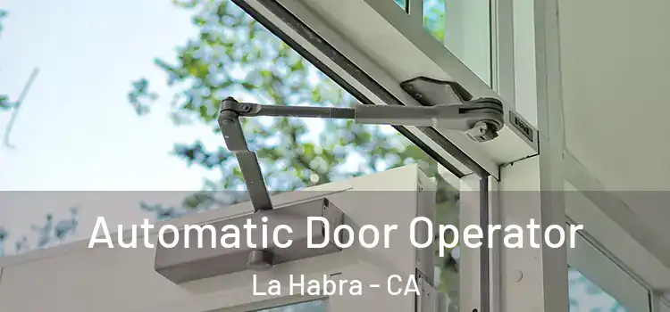 Automatic Door Operator La Habra - CA