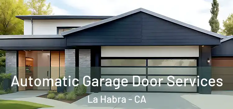  Automatic Garage Door Services La Habra - CA