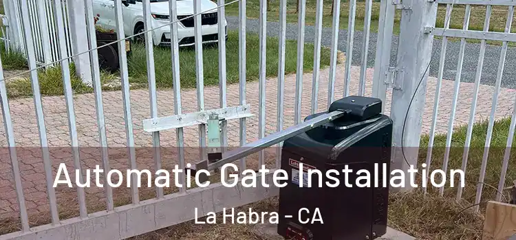 Automatic Gate Installation La Habra - CA