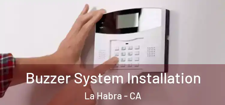 Buzzer System Installation La Habra - CA