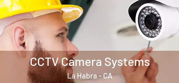 CCTV Camera Systems La Habra - CA