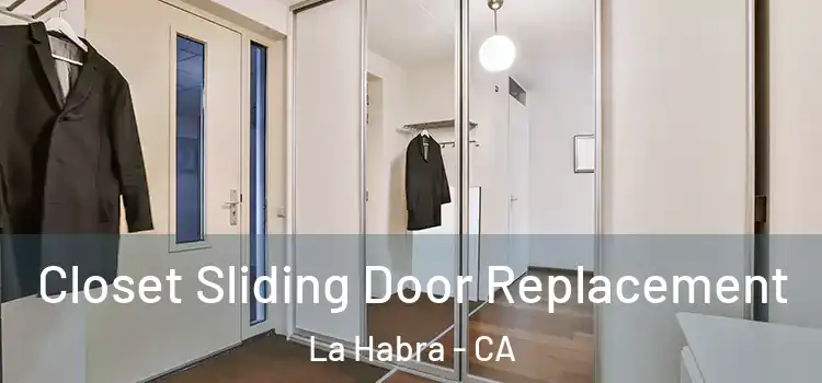 Closet Sliding Door Replacement La Habra - CA
