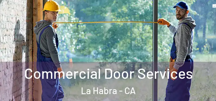 Commercial Door Services La Habra - CA