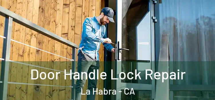 Door Handle Lock Repair La Habra - CA