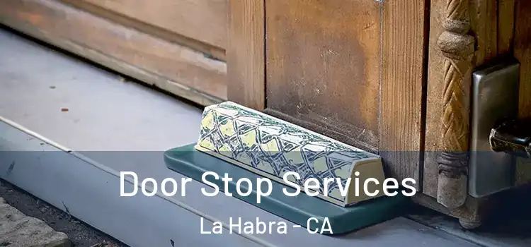 Door Stop Services La Habra - CA