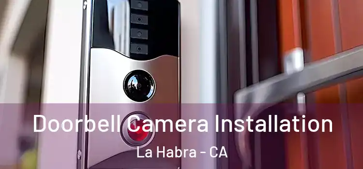  Doorbell Camera Installation La Habra - CA