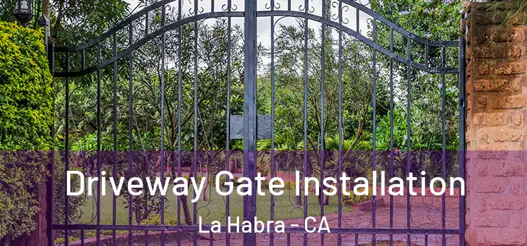 Driveway Gate Installation La Habra - CA