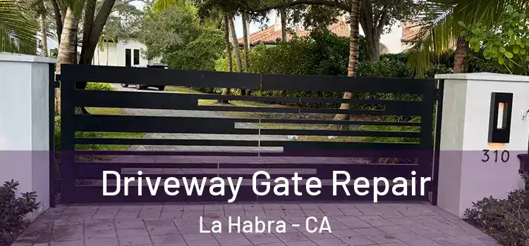 Driveway Gate Repair La Habra - CA