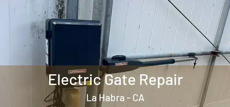 Electric Gate Repair La Habra - CA