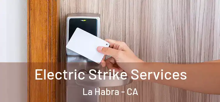 Electric Strike Services La Habra - CA