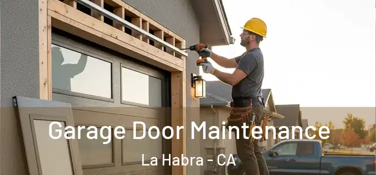  Garage Door Maintenance La Habra - CA