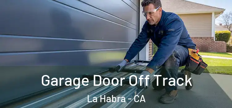  Garage Door Off Track La Habra - CA