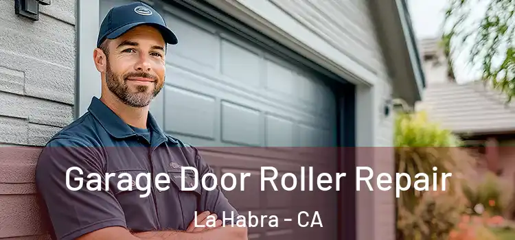  Garage Door Roller Repair La Habra - CA