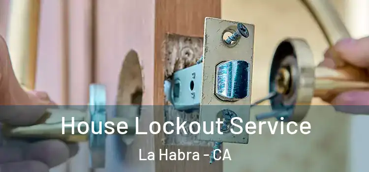 House Lockout Service La Habra - CA