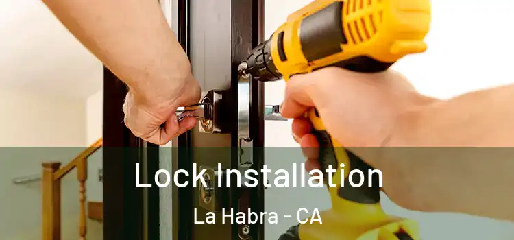 Lock Installation La Habra - CA