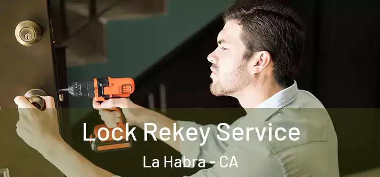 Lock Rekey Service La Habra - CA