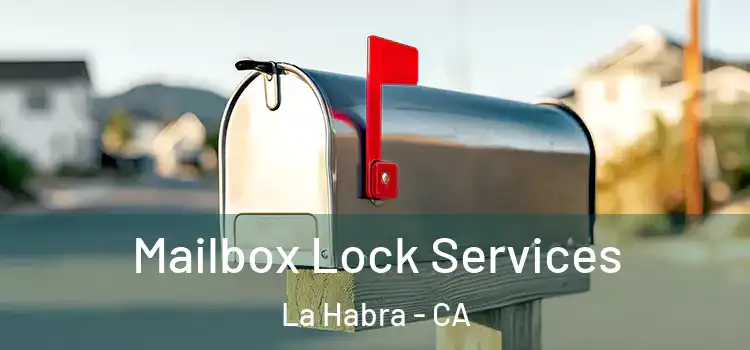  Mailbox Lock Services La Habra - CA