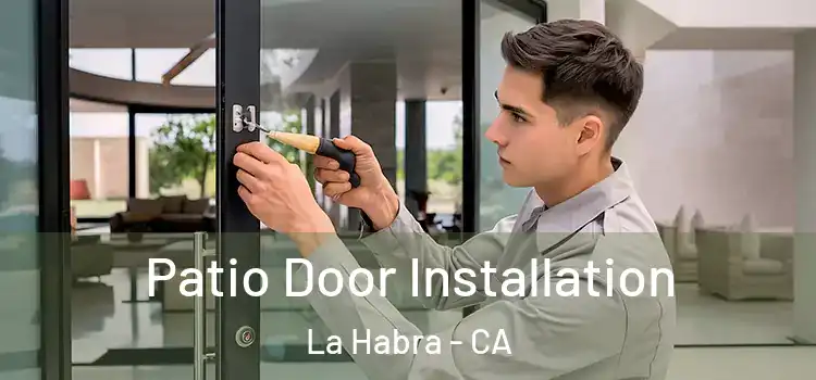 Patio Door Installation La Habra - CA