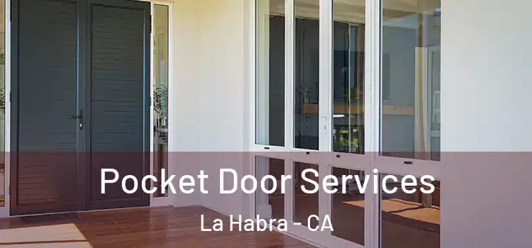 Pocket Door Services La Habra - CA