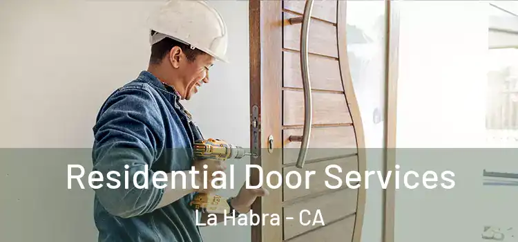  Residential Door Services La Habra - CA