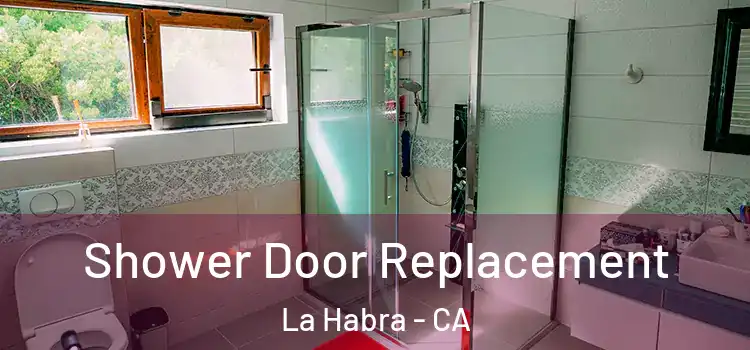  Shower Door Replacement La Habra - CA