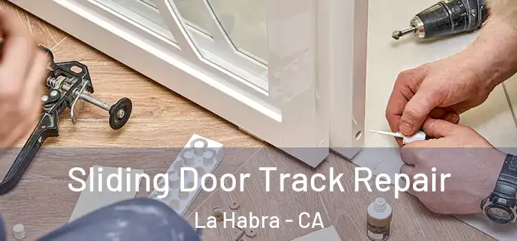  Sliding Door Track Repair La Habra - CA