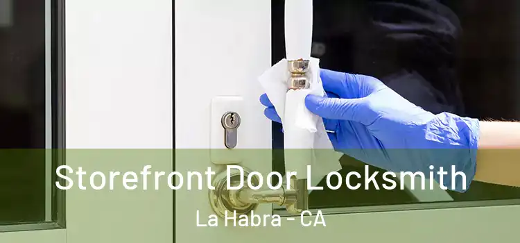 Storefront Door Locksmith La Habra - CA
